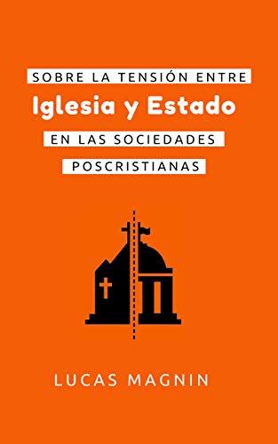 Sobre la tensión entre Iglesia y Estado en las sociedades poscristianas ...
