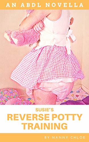 Susie’s Reverse Potty Training (An ABDL Novella) by Nanny Chloe | Goodreads