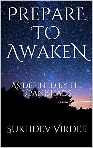 Prepare To Awaken: As Defined By The Upanishads