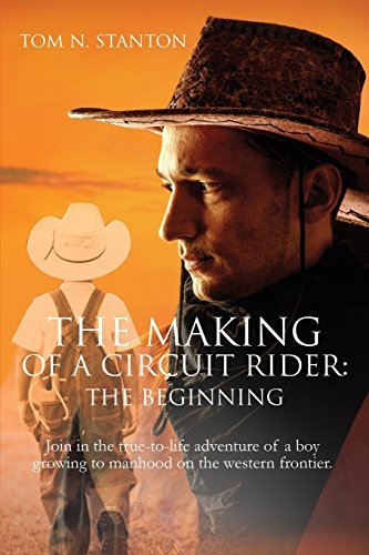 Tom Stanton The Making of a Circuit Rider: the Beginning by Tom N Stanton | Goodreads