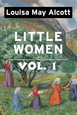 Little Women by Louisa May Alcott Vol 1 by Louisa May Alcott | Goodreads