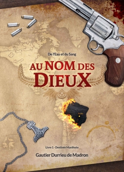 Au nom des Dieux - de l'Eau et du Sang: Acte 1 : Destinée Manifeste