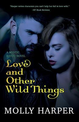 Love and Other Wild Things (Mystic Bayou, #2)