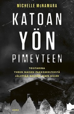 Katoan yön pimeyteen - tositarina yhden naisen pakkomielteestä jäljittää Golden State Killer