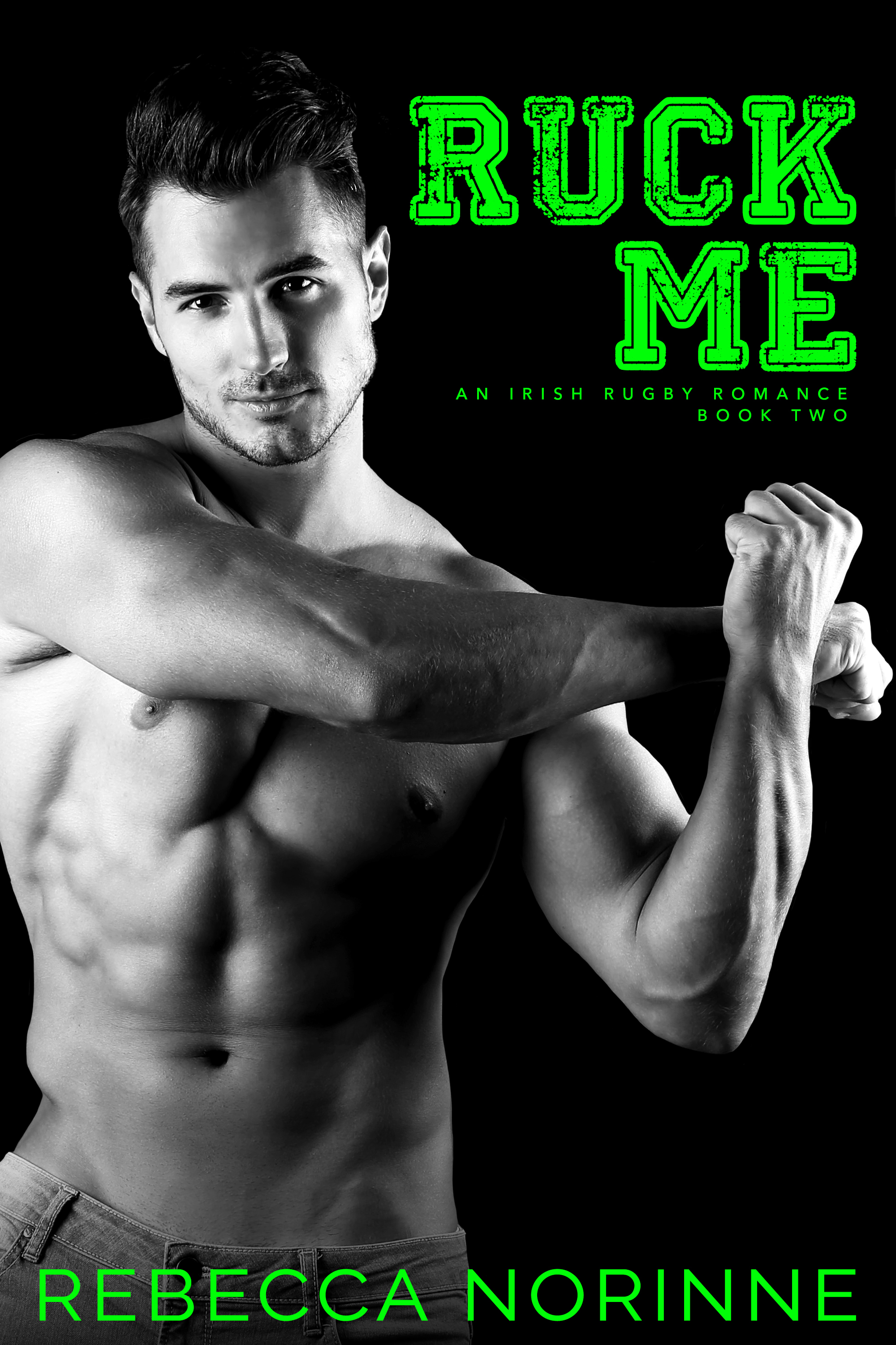 Ruck Me (Irish Rugby #2) by Rebecca Norinne | Goodreads