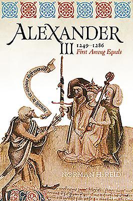 Alexander III, 1249 - 1286: First Among Equals