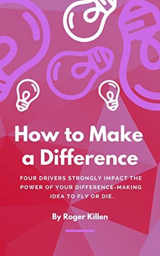 HOW TO MAKE A DIFFERENCE: Four drivers strongly impact the power of ...