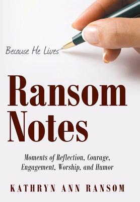 Ransom Notes: Moments of Reflection, Courage, Engagement, Worship, and ...