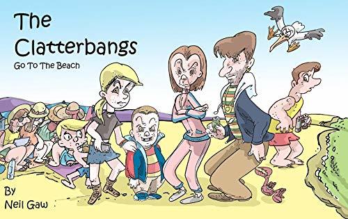 The Clatterbangs Go To The Beach: A Funny Rhyming Beach Adventure for Kids Aged 5–8