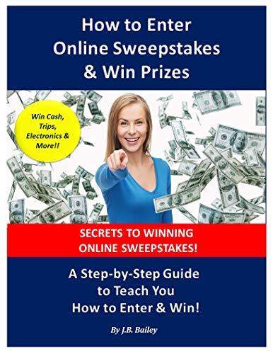 How to Enter Online Sweepstakes & Win Prizes: A Step-by-Step Guide to ...