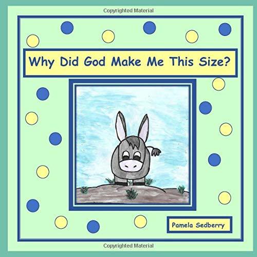 Why Did God Make Me This Size? by Pamela Sedberry Goodreads