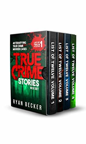 True Crime Stories 48 Terrifying True Crime Murder Cases By Ryan Becker Goodreads