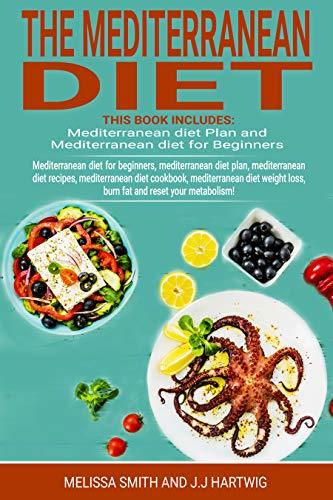 THE MEDITERRANEAN DIET: Mediterranean diet for beginners, mediterranean diet plan, meal plan recipes, cookbook diet, mediterranean diet weight loss and reset your metabolism