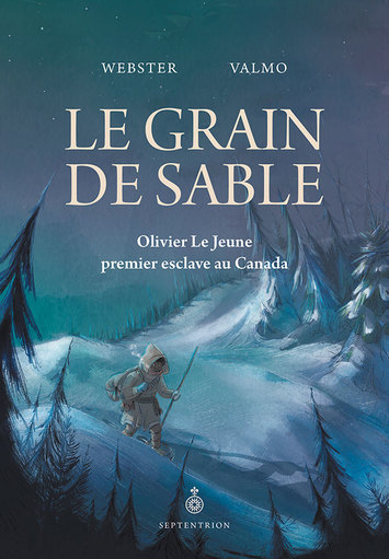 Le Grain de sable : Olivier Le Jeune, premier esclave au Canada