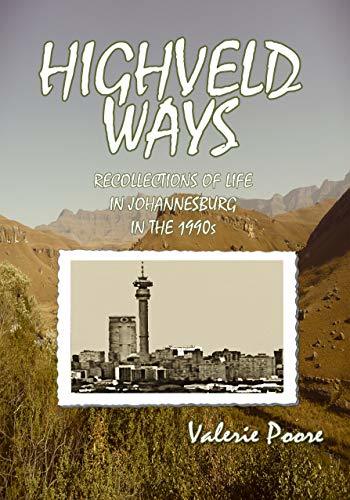 Highveld Ways: Recollections of life in Johannesburg in the 1990s