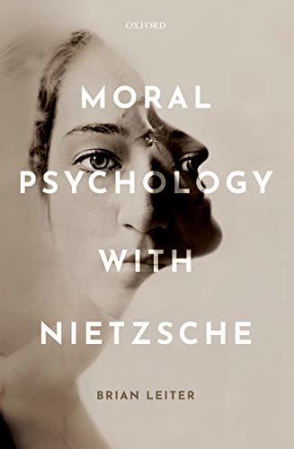moral-psychology-with-nietzsche-by-brian-leiter-goodreads