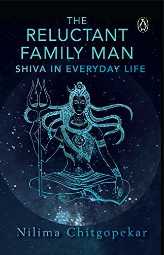 The Reluctant Family Man: Shiva in Everyday Life