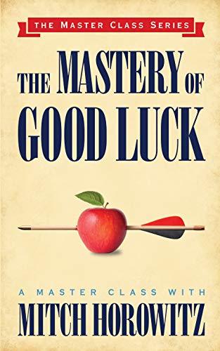 The Mastery of Good Luck