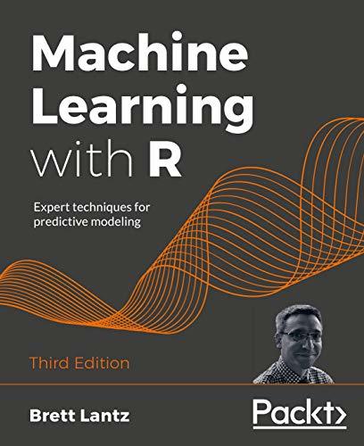 Machine Learning with R: Expert Techniques for Predictive Modeling by ...