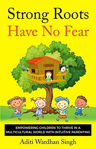 Strong Roots Have No Fear: Empowering Children To Thrive In A ...