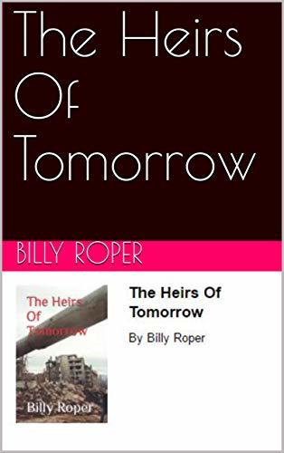The Heirs Of Tomorrow by Billy Roper | Goodreads