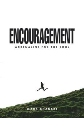 Encouragement: Adrenaline for the Soul