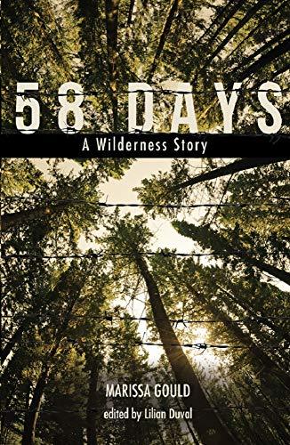 58 Days: A Wilderness Story by Marissa Gould | Goodreads