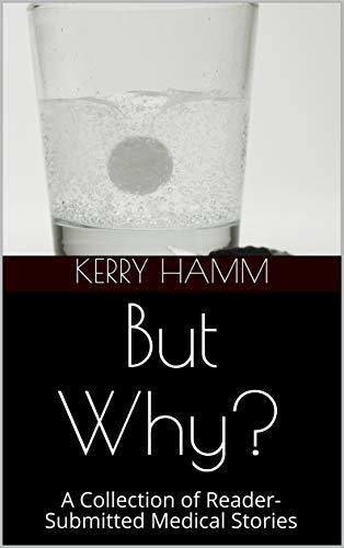 But Why? : A Collection of Reader-Submitted Medical Stories