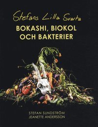 Stefans lilla svarta : bokashi, biokol & bakterier
