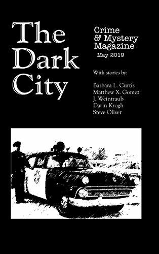 The Dark City Crime & Mystery Magazine: Volume 6, Issue 3 EBook : Oliver, Steve, DeMarco-Barrett, Barbara, Regolino, Anthony, Addy, Sharon, Clarry, Evan, Porter, A