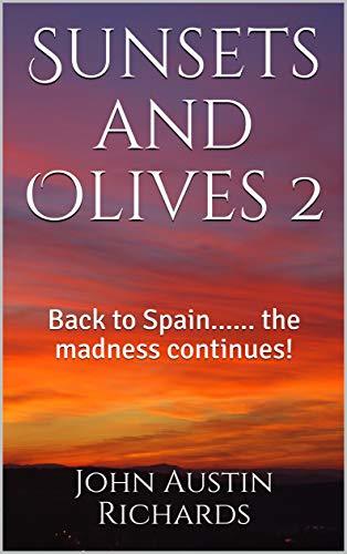 Sunsets and Olives 2: Back to Spain...... the madness continues!