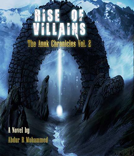 Rise of Villains (The Anuk Chronicles #2) by Abdur R. Mohammed | Goodreads