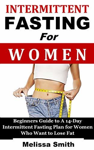 Intermittent Fasting for Women: Beginners Guide to A 14-Day ...