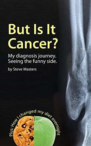 But Is It Cancer?: My diagnosis journey. It's a funny story.