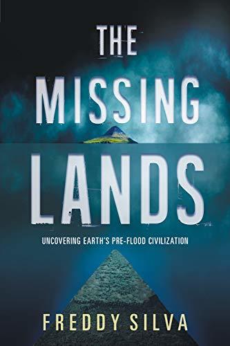 The Missing Lands: Uncovering Earth's Pre-flood Civilization