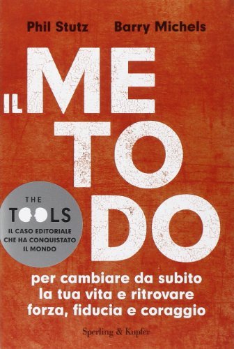 Il metodo per cambiare da subito la tua vita e ritrovare forza, fiducia e coraggio