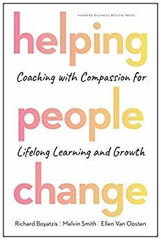 Helping People Change: Coaching with Compassion for Lifelong Learning and Growth