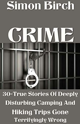 TRUE CRIME BOOK: 30-True Stories Of Deeply Disturbing Camping And ...