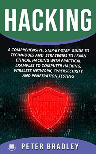 Hacking: A Comprehensive, Step-By-Step Guide to Techniques and ...