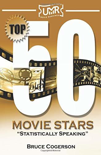 Top 50 Movie Stars: Statistically Speaking by Bruce Cogerson | Goodreads