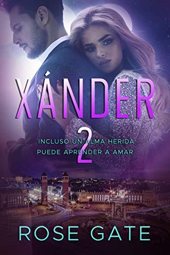 Xánder 2: Incluso un alma herida puede aprender a amar