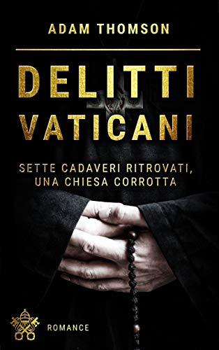 Delitti vaticani: misteri, scandali e segreti in nomine Domini