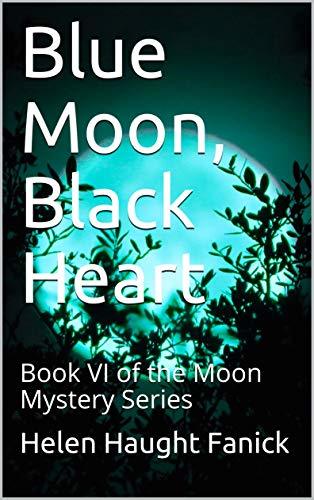 Blue Moon, Black Heart (Moon Mystery, #6) by Helen Haught Fanick ...