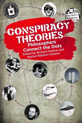 Conspiracy Theories: Philosophers Connect the Dots by Richard Greene