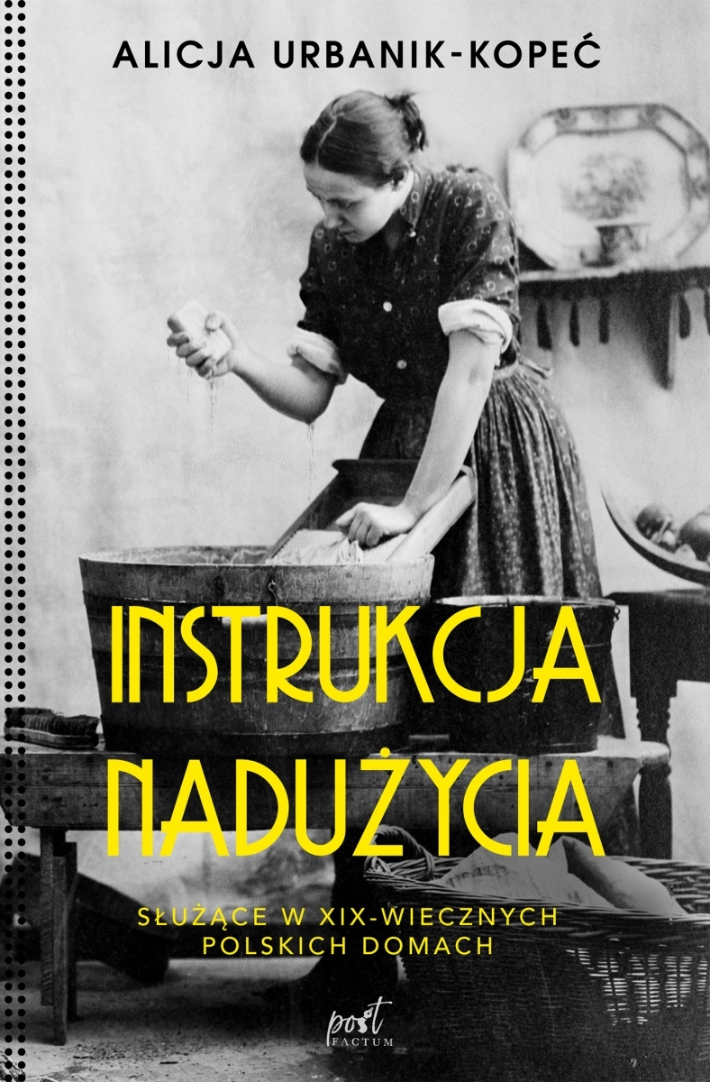 Instrukcja nadużycia. Służące w XIX-wiecznych polskich domach book cover