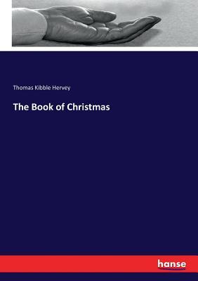 The Book of Christmas by Thomas Kibble Hervey | Goodreads
