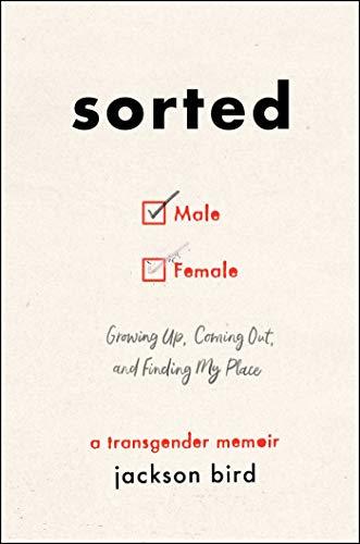 Sorted: Growing Up, Coming Out, and Finding My Place (A Transgender Memoir)