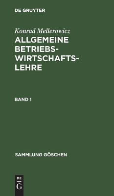 Konrad Mellerowicz Allgemeine Betriebswirtschaftslehre. Band 1