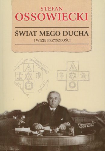 Świat mego ducha i wizje przyszłości by Stefan Ossowiecki | Goodreads
