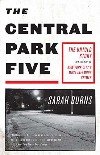 The Central Park Five: The Untold Story Behind One of New York City's Most Infamous Crimes
